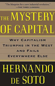 The Mystery of Capital: Why Capitalism Triumphs in the West and Fails Everywhere Else - Hernando de Soto